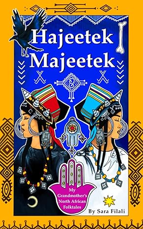 hajeetek majeetek my grandmother s north african folktales  sara filali, zohra zaoui 979-8392843480