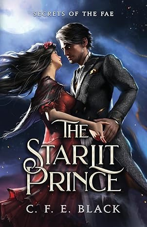 the starlit prince secrets of the fae  c f e black 1962066010