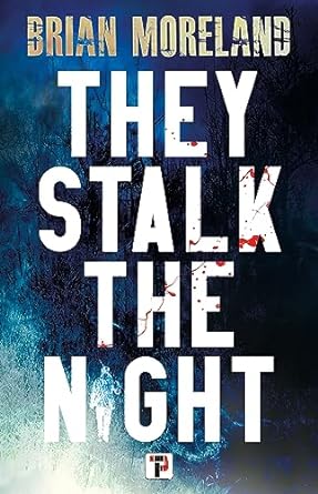 they stalk the night  brian moreland 1787588572, 978-1787588578