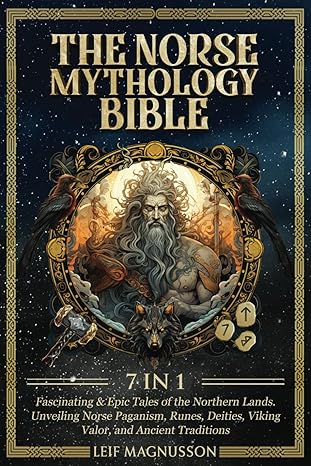 the norse mythology bible 7 in 1 fascinating and epic tales of the northern lands unveiling norse paganism