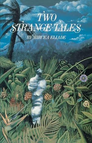 two strange tales  mircea eliade 1570626634, 978-1570626630