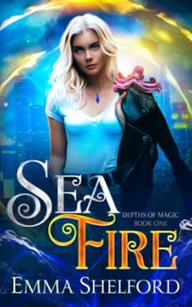 sea fire an ocean urban fantasy  emma shelford 198967741x, 978-1989677414