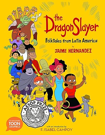 the dragon slayer folktales from latin america a toon graphic  jaime hernandez, f. isabel campoy 1943145296,