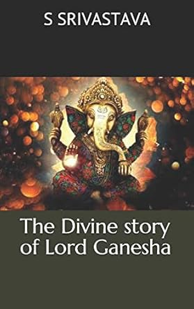 the divine story of lord ganesha  s srivastava 1720023026, 978-1720023029