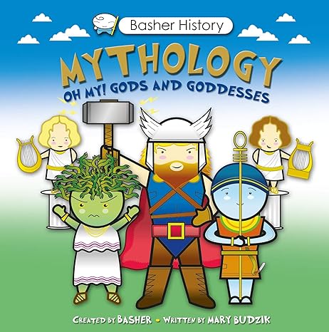 basher history mythology oh my gods and goddesses  simon basher ,mary budzik 0753471728, 978-0753471722