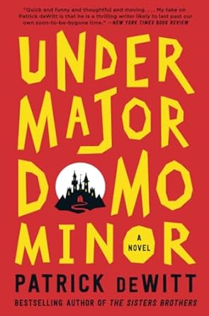 undermajordomo minor  patrick dewitt 0062281224, 978-0062281227