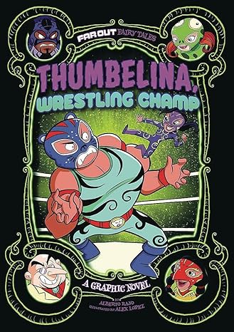 thumbelina wrestling champ a graphic novel  alberto rayo, alex lopez 1496584457, 978-1496584458