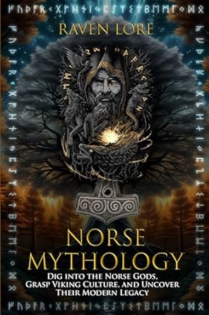 norse mythology dig into the norse gods grasp viking culture and uncover their modern legacy  raven lore