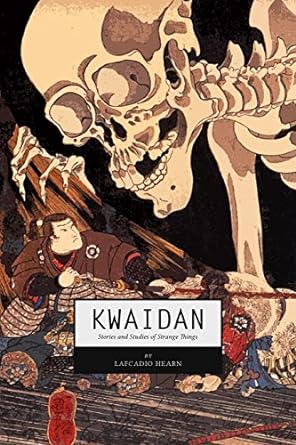 kwaidan stories and studies of strange things  lafcadio hearn 1983504300, 978-1983504303