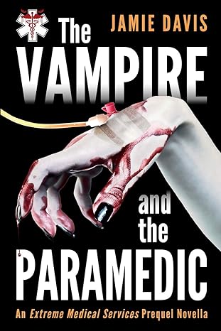 the vampire and the paramedic an extreme medical services prequel novella  jamie davis 1518619177,