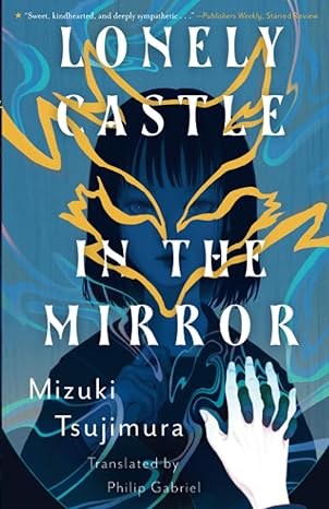 lonely castle in the mirror  mizuki tsujimura, philip gabriel 1645660745, 978-1645660743