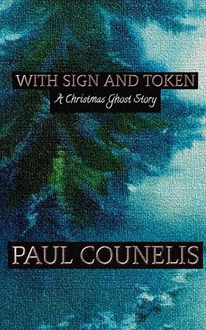 with sign and token a christmas ghost story  paul counelis ,kurtis primm 979-8867518752