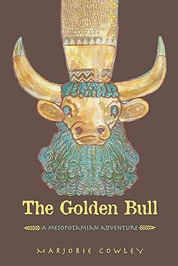 the golden bull a mesopotamian adventure  marjorie cowley 1580891829, 978-1580891820