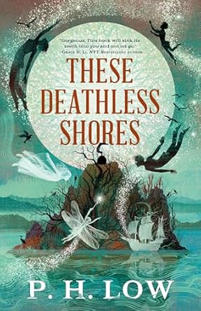 these deathless shores  p. h. low 0316569208, 978-0316569200