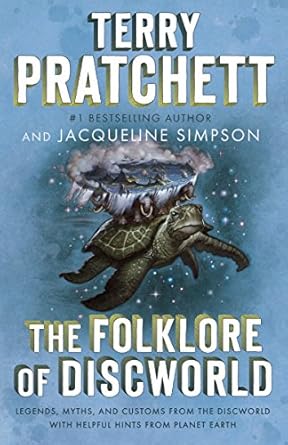 the folklore of discworld legends myths and customs from the discworld with helpful hints from planet earth 