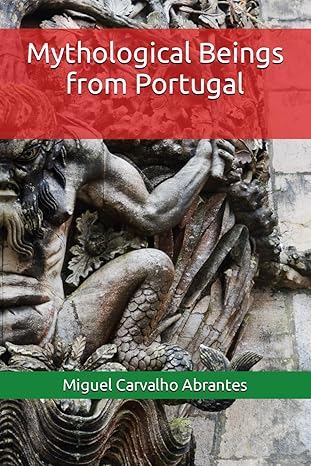 mythological beings from portugal with some portuguese mythological creatures presented in english for the