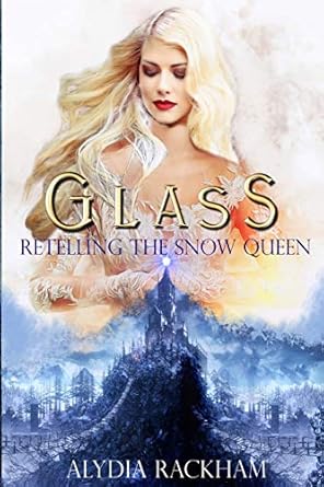 glass retelling the snow queen  alydia rackham 1975926463, 978-1975926465