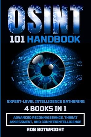 osint 101 handbook advanced reconnaissance threat assessment and counterintelligence 1st edition rob