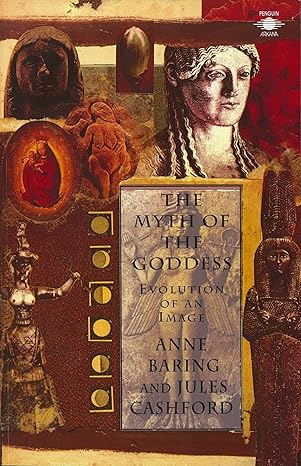 the myth of the goddess evolution of an image  jules cashford, anne baring 0140192921, 978-0140192926