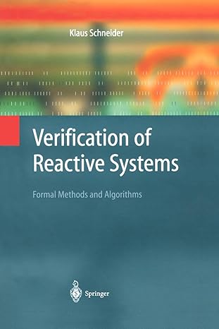 verification of reactive systems formal methods and algorithms 1st edition klaus schneider 3642055559,