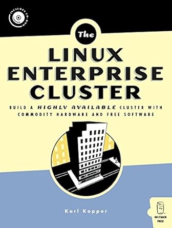 linux enterprise cluster build a highly available cluster with commodity hardware and free software 1st