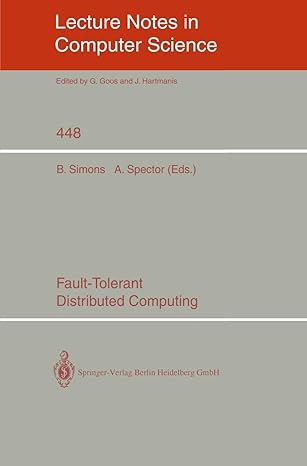 fault tolerant distributed computing 1990 edition barbara simons ,alfred spector 0387973850, 978-0387973852