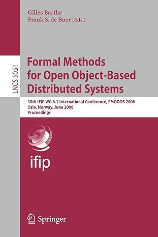 formal methods for open object based distributed systems 10th ifip wg 6 1 international conference fmoods