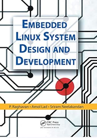 embedded linux system design and development 1st edition p. raghavan ,amol lad ,sriram neelakandan