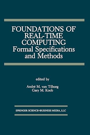 foundations of real time computing formal specifications and methods 1st edition andre m. van tilborg ,gary