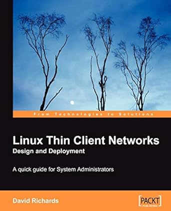 linux thin client networks design and deployment a quick guide for system administrators 1st edition david