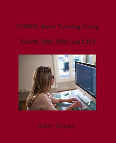 cobol basic training using vsam ims db2 and cics 1st edition robert wingate 1734584726, 978-1734584721