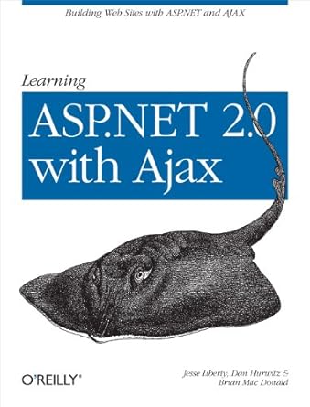 learning asp net 2 0 with ajax a practical hands on guide 1st edition jesse liberty, dan hurwitz, brian