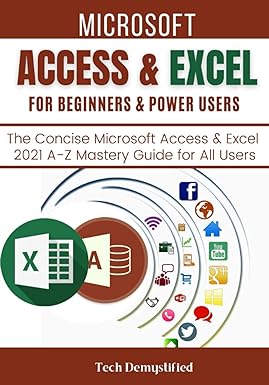 microsoft access and excel for beginners and power users the concise microsoft access and excel 2021 a z