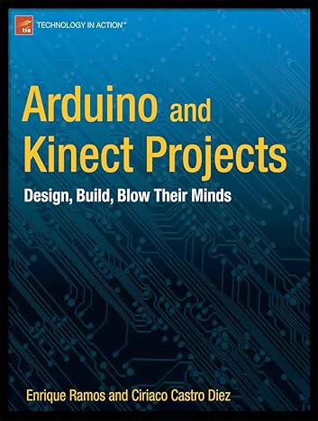 arduino and kinect projects design build blow their minds 1st edition enrique ramos melgar, ciriaco castro