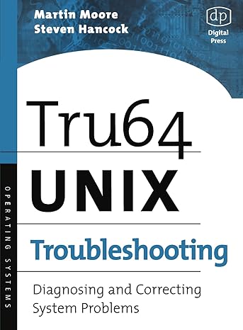 tru64 unix troubleshooting diagnosing and correcting system problems 1st edition martin moore, steven hancock