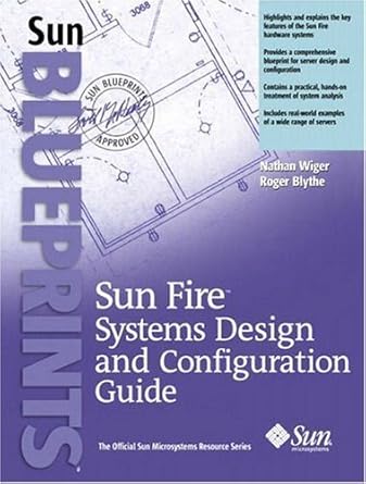 sun fire systems design and configuration guide 1st edition nathan wiger, roger blythe 013045494x,