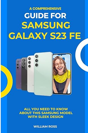 a comprehensive guide for samsung galaxy s23 fe all you need to know about this samsung model with sleek