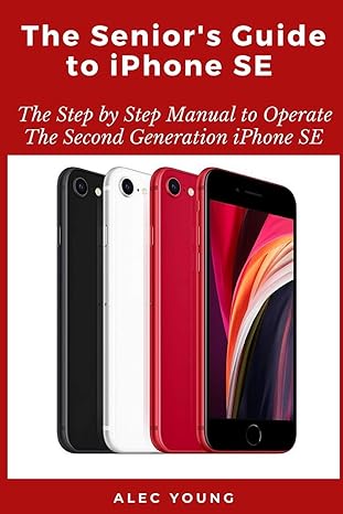 the senior s guide to iphone se the step by step manual to operate the second generation iphone se 1st