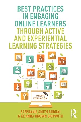 best practices in engaging online learners through active and experiential learning strategies 1st edition