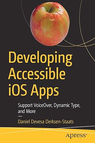 developing accessible ios apps support voiceover dynamic type and more 1st edition daniel devesa derksen