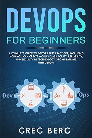 devops for beginners a complete guide to devops best practices 1st edition craig berg 979-8653362941