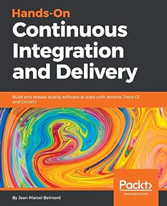 hands on continuous integration and delivery build and release quality software at scale with jenkins travis