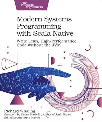 modern systems programming with scala native write lean high performance code without the jvm 1st edition