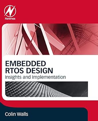 embedded rtos design insights and implementation 1st edition colin walls 0128228512, 978-0128228517