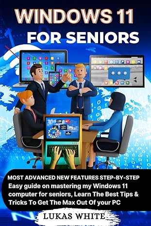 windows 11 for seniors most advanced new features step by step easy guide on mastering my windows 11 computer