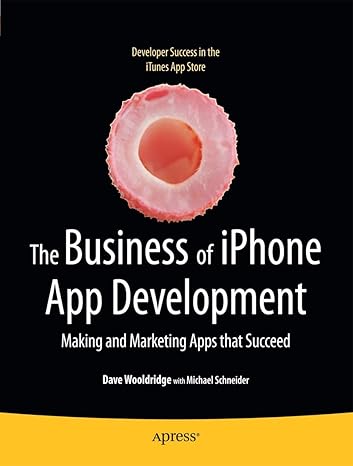 the business of iphone app development making and marketing apps that succeed 1st edition dave wooldridge,