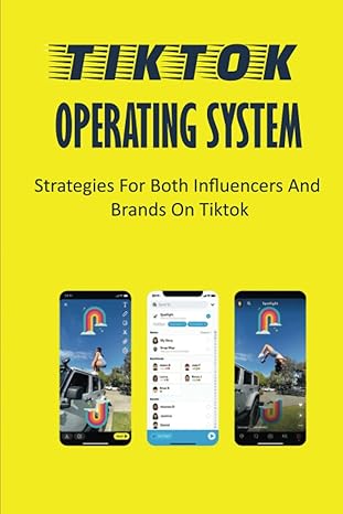 tiktok operating system strategies for both influencers and brands on tiktok 1st edition robt pachew