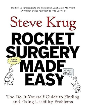 rocket surgery made easy the do it yourself guide to finding and fixing usability problems 1st edition steve