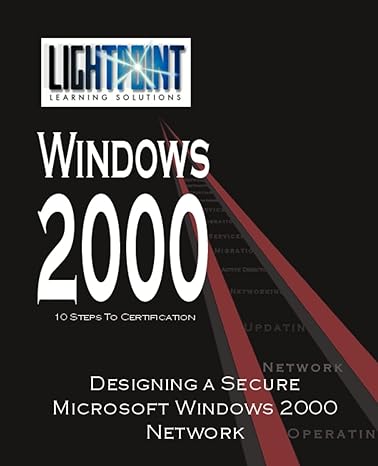 designing a secure microsoft windows 2000 network 1st edition lightpoint solutions 0595148174, 978-0595148172