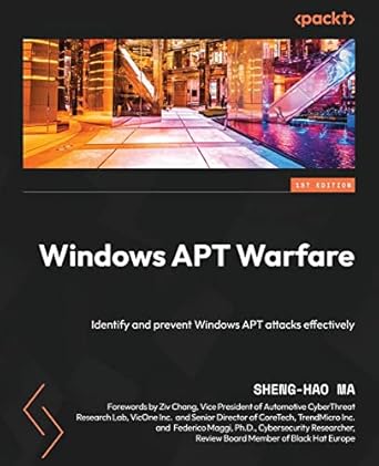 windows apt warfare identify and prevent windows apt attacks effectively 1st edition sheng-hao ma ,ziv chang